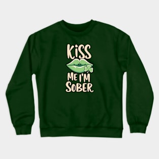 St. Patrick's Kiss Me I'm Sober Crewneck Sweatshirt